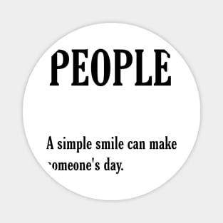 A simple smile can make someone's day. Magnet